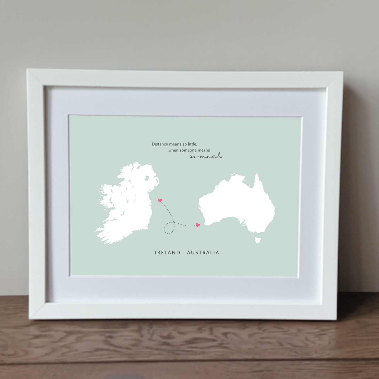Framed Ireland Australia gift with distance means so little quote