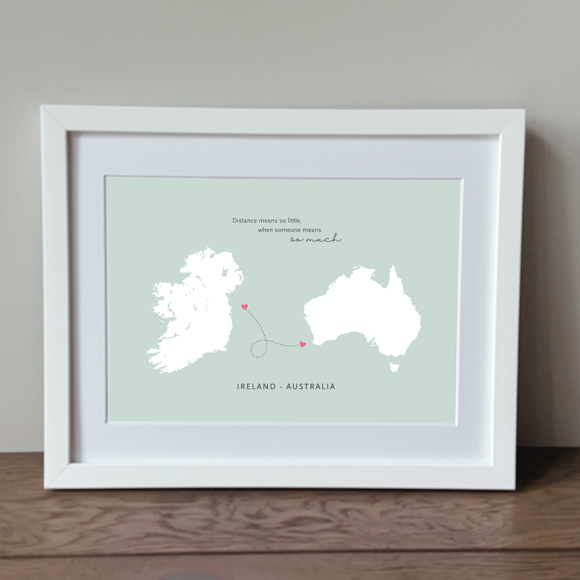 Framed Ireland Australia gift with distance means so little quote