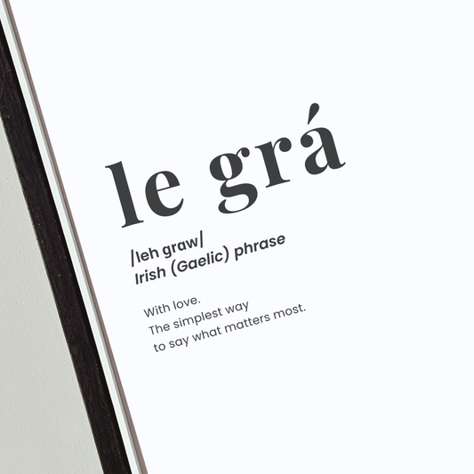 Le Grá definition print featuring the Irish for with love