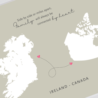 Close up of Ireland and Canada family map print with heart connection design - side by side or miles apart, family will always be connected by heart